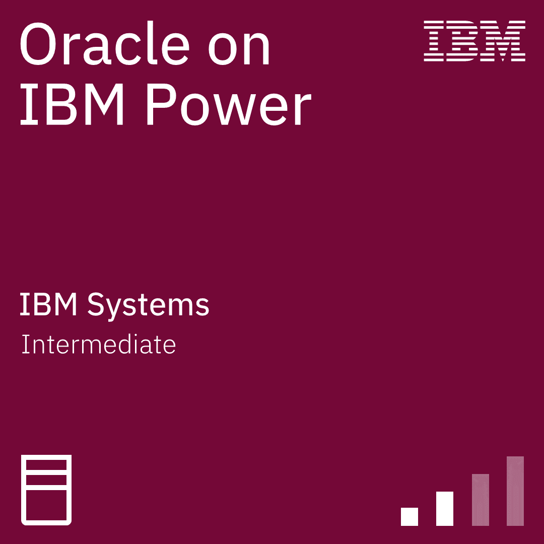 Oracle on IBM Power - IBM Systems Intermediate